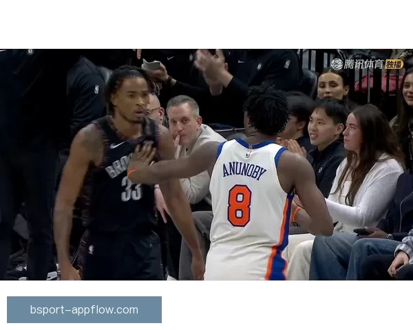 阿奴诺比怒推克拉克斯顿 双方互吃技术犯规局势紧张
